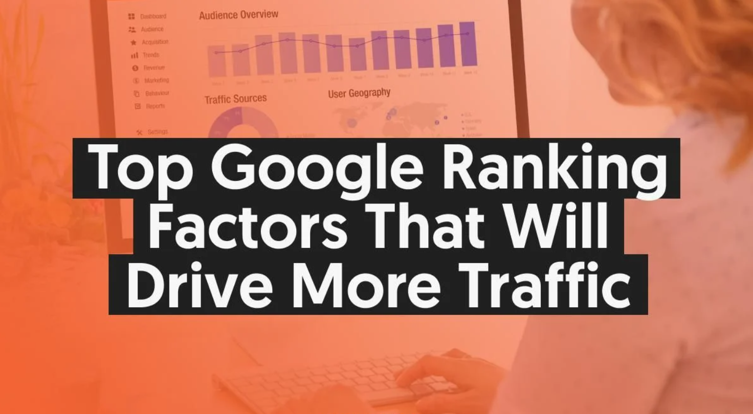 Top Google Ranking Factors That Will Drive More Traffic - Techno Digital
