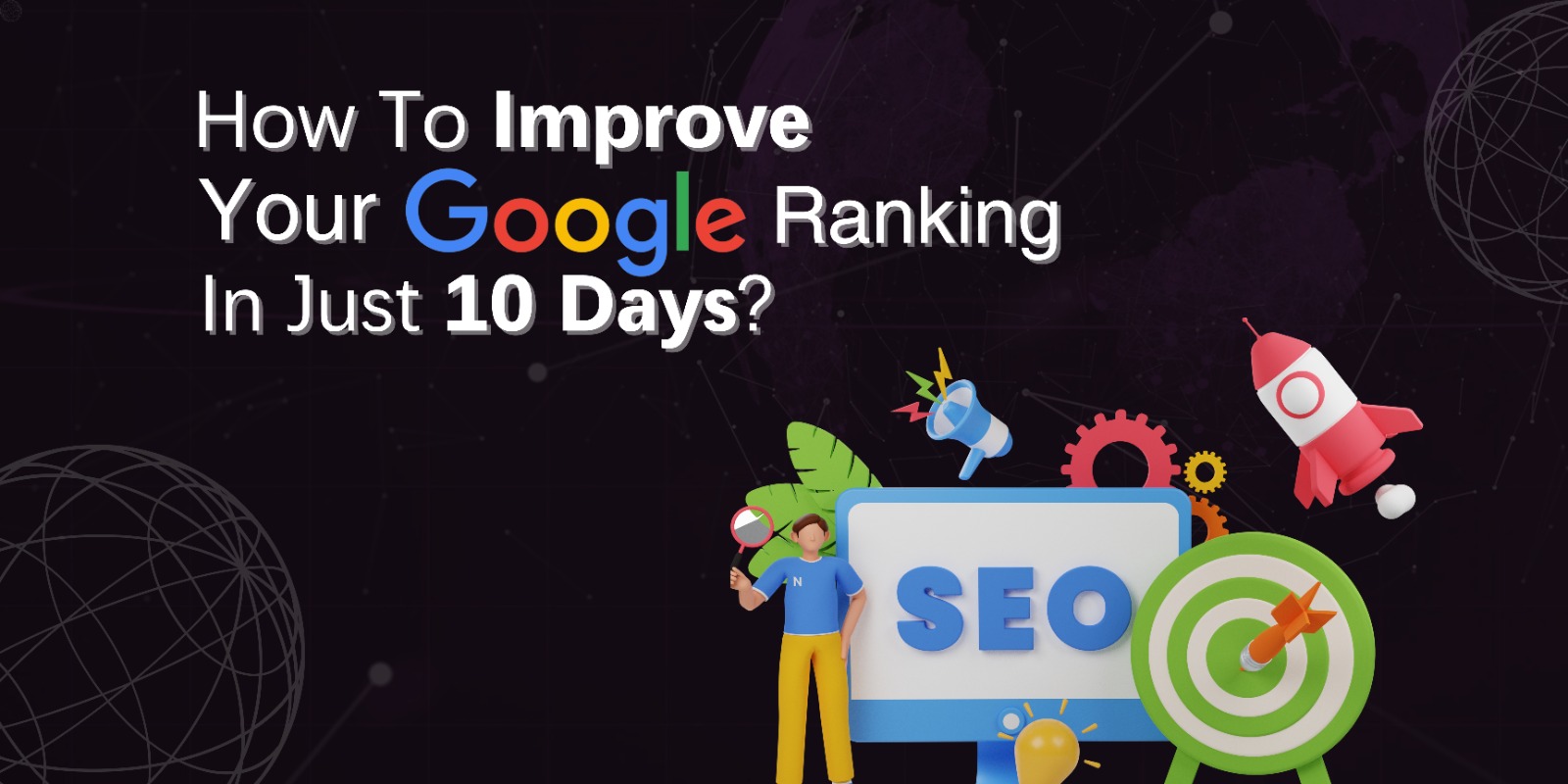 How to Improve your google Rankings in just 10 days - Techno Digital