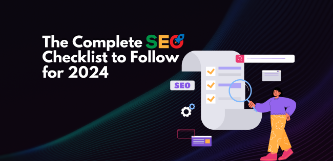 The Complete SEO Checklist to Follow for 2024 - Techno Digital