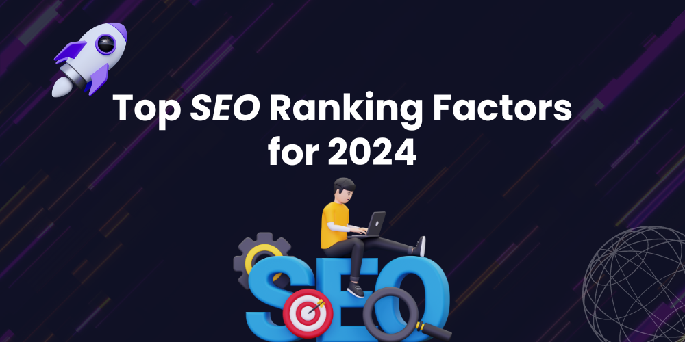 Top SEO Ranking Factors for 2024 - Techno Digital