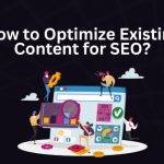 How to Optimize Existing Content for SEO - Techno Digital