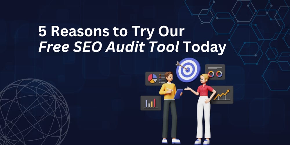 5 Reasons to Try Our Free SEO Audit Tool Today - Techno Digital