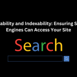 Crawlability and Indexability: Ensuring Search Engines Can Access Your Site - Techno Digital