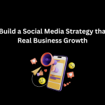 How to Build a Social Media Strategy that Drives Real Business Growth - Techno Digital