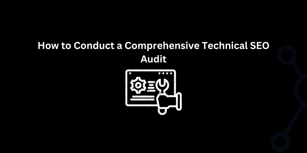 How to Conduct a Comprehensive Technical SEO Audit - Techno Digital