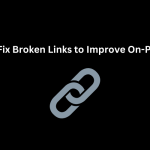 How to Fix Broken Links to Improve On-Page SEO - Techno Digital