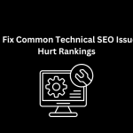 How to Fix Common Technical SEO Issues That Hurt Rankings - Techno Digital