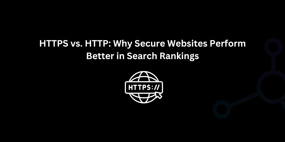 HTTPS vs. HTTP: Why Secure Websites Perform Better in Search Rankings - Techno Digital