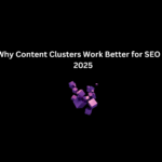Why Content Clusters Work Better for SEO in 2025