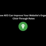 How AEO Can Improve Your Website’s Organic Click-Through Rates | Techno Digital